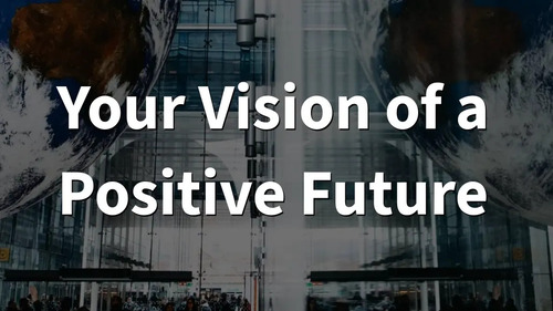 Your Vision of a Positive Future