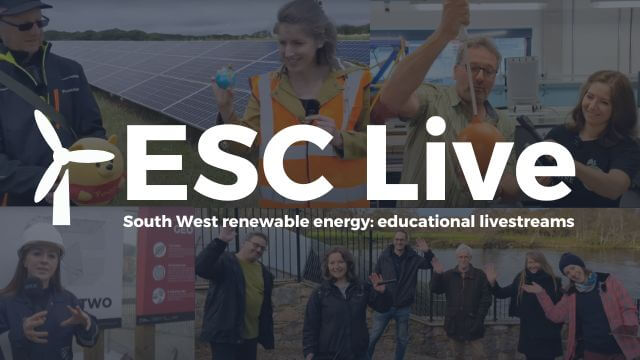 ESC Live 
South West renewable energy: educational livestreams