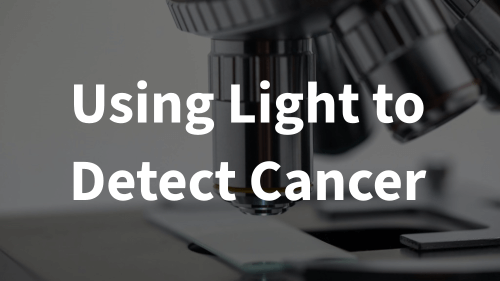 Using light to detect cancer